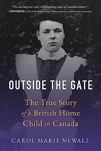 Beispielbild fr Outside the Gate: The True Story of a British Home Child in Canada zum Verkauf von ThriftBooks-Atlanta