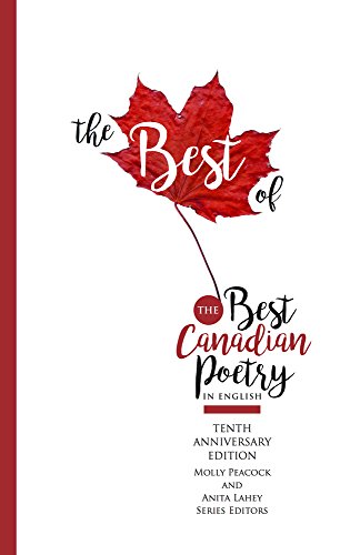 Beispielbild fr The Best of the Best Canadian Poetry in English : The Tenth Anniversary Edition zum Verkauf von Better World Books