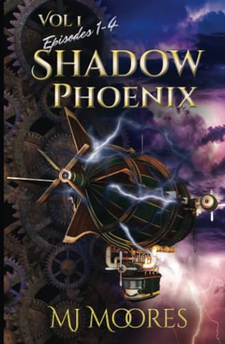 Imagen de archivo de Shadow Phoenix: Volume I, Episodes 1-4: A YA Steampunk Vigilante Superhero Serial a la venta por SecondSale