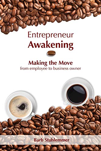 Stock image for Entrepreneur Awakening: Making the Move from employee to business owner for sale by HPB-Red