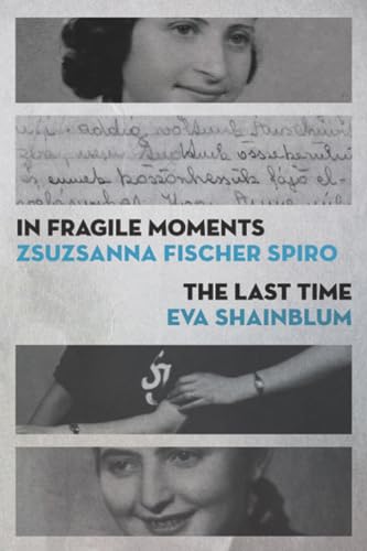 9781988065038: In Fragile Moments / The Last Time (The Azrieli Series of Holocaust Survivor Memoirs, 45)