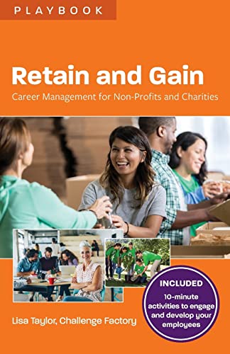 Beispielbild fr Retain and Gain: Career Management for Non-Profits and Charities zum Verkauf von ThriftBooks-Atlanta