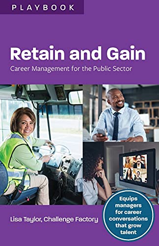 Beispielbild fr Retain and Gain: Career Management for the Public Sector zum Verkauf von Buchpark