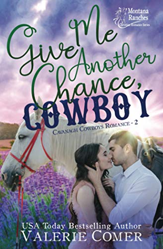 Imagen de archivo de Give Me Another Chance, Cowboy: a second chances Montana Ranches Christian Romance (Cavanagh Cowboys Romance) a la venta por GF Books, Inc.