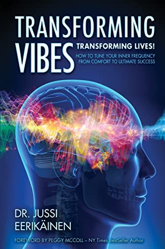 

Transforming Vibes, Transforming Lives!: How to Tune Your Inner Frequency from Comfort to Ultimate Success (Paperback or Softback)