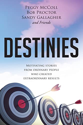 Stock image for Destinies: Motivating Stories From Ordinary People Who Created Extraordinary Results for sale by HPB-Ruby