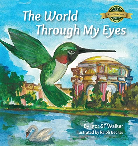 Imagen de archivo de The World Through My Eyes: Follow the Hummingbird on its magical journey through the wonderful sights of San Francisco a la venta por Bookmonger.Ltd