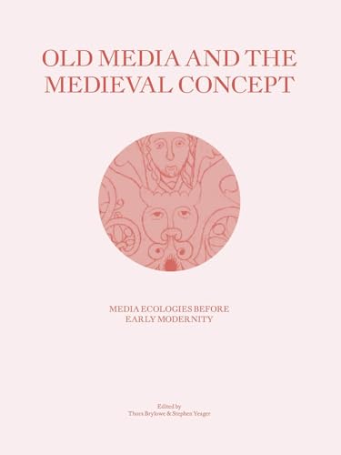 Beispielbild fr Old Media and the Medieval Concept: Media Ecologies before Early Modernity zum Verkauf von Anselm Scrivener Books