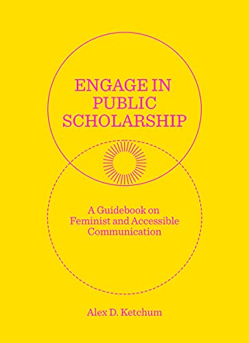 9781988111353: Engage in Public Scholarship!: A Guidebook on Feminist and Accessible Communication