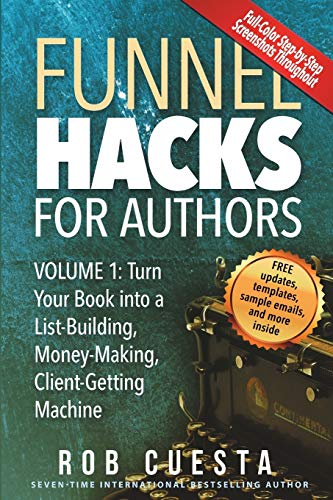 Beispielbild fr Funnel Hacks for Authors (Vol. 1): Turn Your Book into a List-Building, Money-Making, Client-Getting Machine zum Verkauf von Lucky's Textbooks