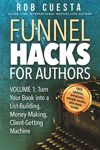 Beispielbild fr Funnel Hacks for Authors (Vol. 1): Turn Your Book into a List-Building, Money-Making, Client-Getting Machine zum Verkauf von Lucky's Textbooks