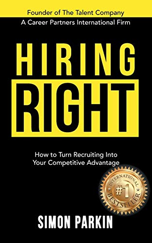 Stock image for Hiring Right: How to Turn Recruiting Into Your Competitive Advantage for sale by Lucky's Textbooks