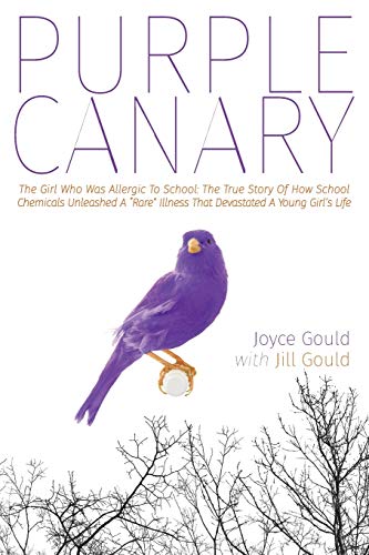 9781988186979: Purple Canary: The Girl Who Was Allergic To School: The True Story Of How School Chemicals Unleashed A "Rare" Illness That Devastated A Young Girl's Life