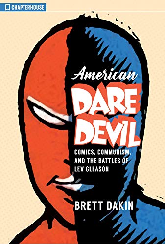 Stock image for American Daredevil: Comics, Communism, and the Battles of Lev Gleason for sale by Irish Booksellers