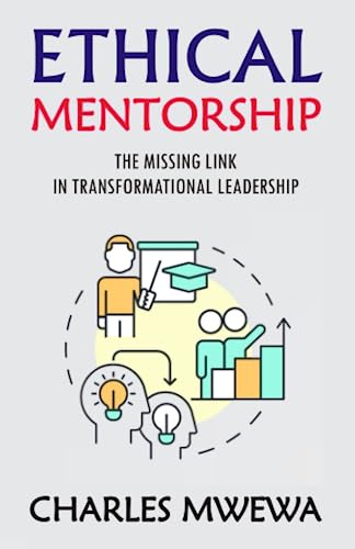 Stock image for ETHICAL MENTORSHIP: Missing Link in Transformational Leadership for sale by Book Deals