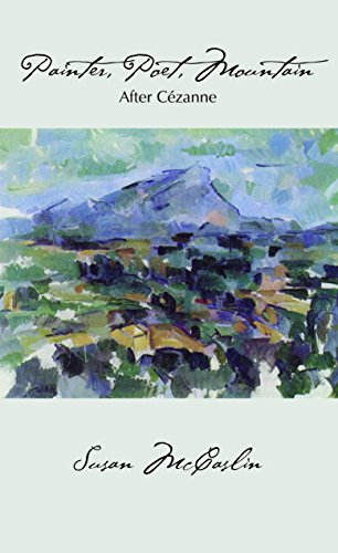 Beispielbild fr Painter, Poet, Mountain: After Cezanne zum Verkauf von Better World Books