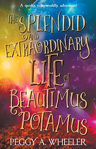 Beispielbild fr The Splendid and Extraordinary Life of Beautimus Potamus zum Verkauf von Lucky's Textbooks