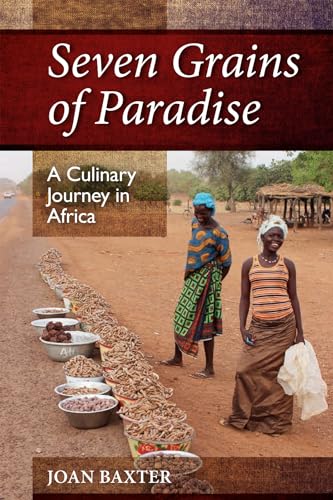 Imagen de archivo de Seven Grains of Paradise: A Culinary Journey in Africa a la venta por Kennys Bookshop and Art Galleries Ltd.