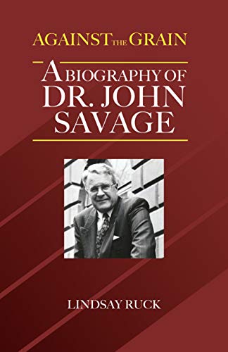 Stock image for Against the Grain: A Biography of Dr. John Savage for sale by Yellowed Leaves Antique & Vintage Books