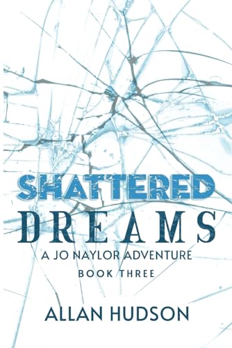 Stock image for Shattered Dreams: A Jo Naylor Adventure for sale by GreatBookPrices