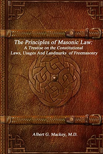 9781988297774: The Principles of Masonic Law: A Treatise on the Constitutional Laws, Usages And Landmarks of Freemasonry