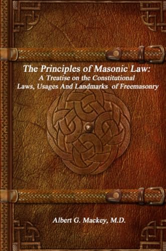 Stock image for The Principles of Masonic Law A Treatise on the Constitutional Laws, Usages And Landmarks of Freemasonry for sale by PBShop.store US