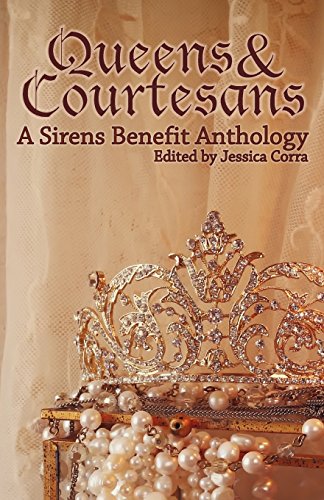 Beispielbild fr Queens & Courtesans: A Sirens Benefit Anthology zum Verkauf von Irish Booksellers