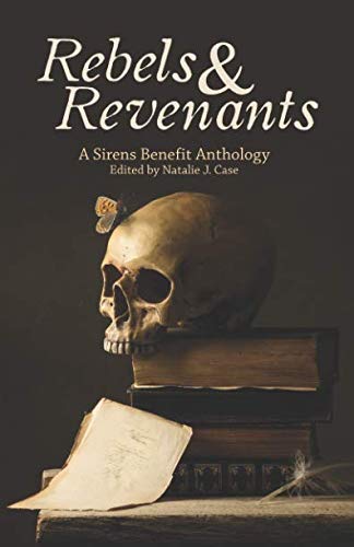 Beispielbild fr Rebels and Revenants: A Sirens Benefit Anthology zum Verkauf von Reuseabook