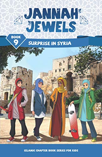 Stock image for Jannah Jewels Book 9: Surprise In Syria (Islamic Chapter Books For Kids) (Volume 9) for sale by Keeps Books