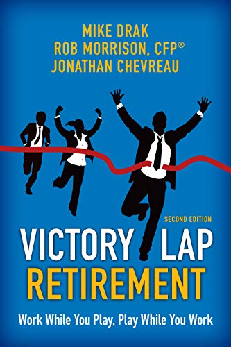 Imagen de archivo de Victory Lap Retirement: Work While You Play, Play While You Work a la venta por BooksRun