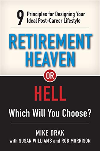 Stock image for Retirement Heaven or Hell: 9 Principles for Designing Your Ideal Post-Career Lifestyle for sale by HPB-Red