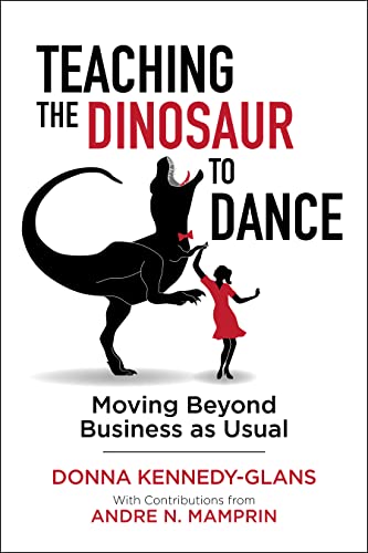 Beispielbild fr Teaching the Dinosaur to Dance: Moving Beyond Business as Usual zum Verkauf von Zoom Books Company