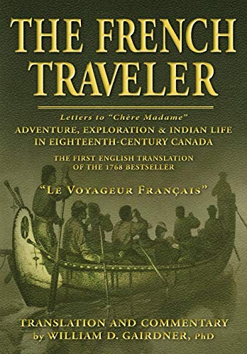 9781988360270: The French Traveler: Adventure, Exploration & Indian Life In Eighteenth-Century Canada