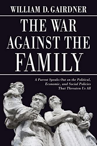 9781988360546: War Against the Family: A Parent Speaks Out on the Political, Economic, and Social Policies That Threaten Us All