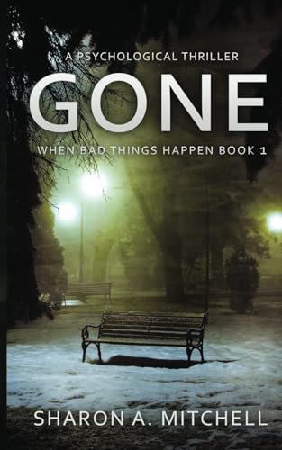 Stock image for Gone - A Psychological Thriller: When Bad Things Happen Book for sale by BooksRun