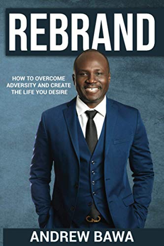 Stock image for REBRAND: HOW TO OVERCOME ADVERSITY AND CREATE THE LIFE YOU DESIRE for sale by ThriftBooks-Dallas