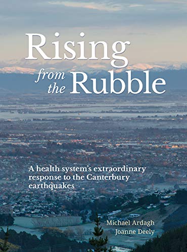 Beispielbild fr Rising from the Rubble: A Health System's Extraordinary Response to the Canterbury Earthquakes zum Verkauf von ThriftBooks-Atlanta