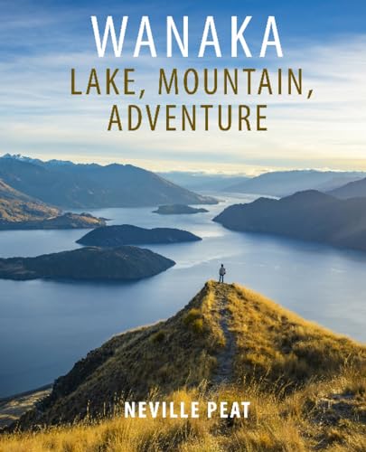 9781988531366: Wanaka: Lake, Mountain, Adventure [Lingua Inglese]