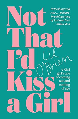 Stock image for Not That I'd Kiss A Girl: A Kiwi Girl's Tale of Coming Out and Coming of Age for sale by PlumCircle