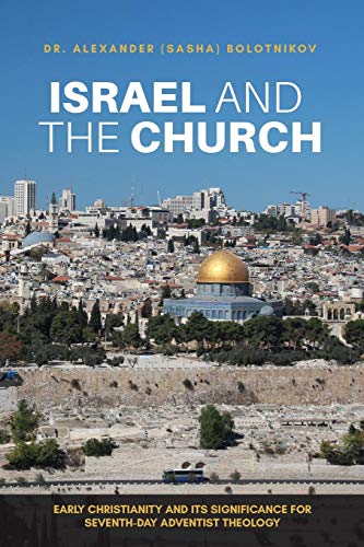 Stock image for ISRAEL AND THE CHURCH: EARLY CHRISTIANITY AND ITS SIGNIFICANCE FOR SEVENTH-DAY ADVENTIST THEOLOGY for sale by KALAMO LIBROS, S.L.