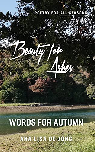 Stock image for Beauty for Ashes: Words for Autumn (Poetry for All Seasons) for sale by Lucky's Textbooks