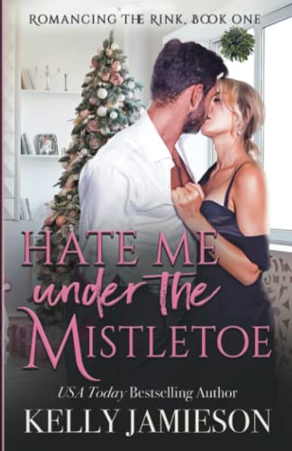 Stock image for Hate Me Under the Mistletoe: A Heller Family Garland Grove Holiday Novel (Romancing the Rink) for sale by Book Deals