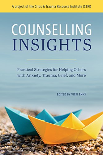 Stock image for Counselling Insights: Practical Strategies for Helping Others With Anxiety, Trauma, Grief, and More for sale by Zoom Books Company
