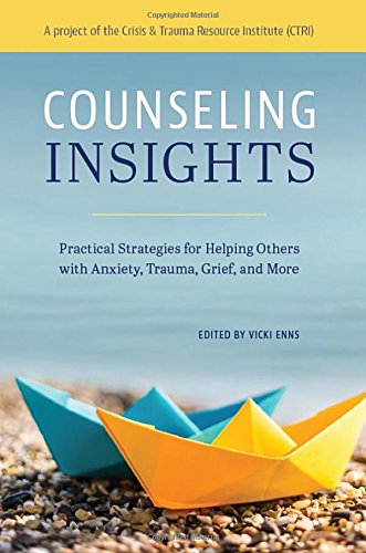 Stock image for Counseling Insights: Practical Strategies for Helping Others with Anxiety, Trauma, Grief, and More for sale by SecondSale