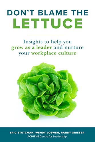 Stock image for Dont Blame the Lettuce: Insights to Help You Grow as a Leader and Nurture Your Workplace Culture for sale by Goodwill Books
