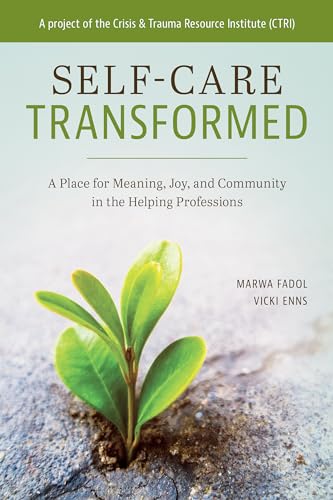 Stock image for Self-Care Transformed: A Place for Meaning, Joy, and Community in the Helping Professions for sale by Books Unplugged