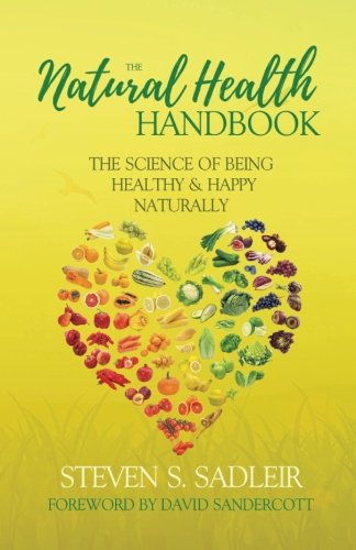 Beispielbild fr The Natural Health Handbook: The Science of Being Healthy & Happy Naturally zum Verkauf von Books From California