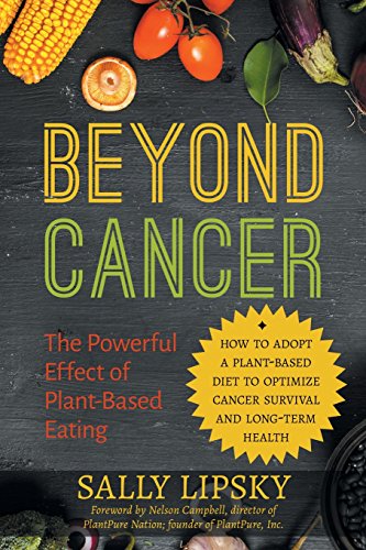 Imagen de archivo de Beyond Cancer: The Powerful Effect of Plant-Based Eating: How to adopt a plant-based diet to optimize cancer survival and long-term health a la venta por Half Price Books Inc.