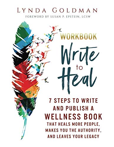 Stock image for Write to Heal Workbook: 7 Steps to Write and Publish a Wellness Book that Heals More People, Makes You the Authority and Leaves Your Legacy for sale by Revaluation Books
