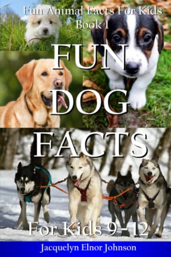 Stock image for Fun Dog Facts for Kids 9 - 12 (Fun Animal Facts for Kids) for sale by Jenson Books Inc